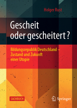 Hardcover Gescheit Oder Gescheitert?: Bildungsrepublik Deutschland - Zustand Und Zukunft Einer Utopie [German] Book