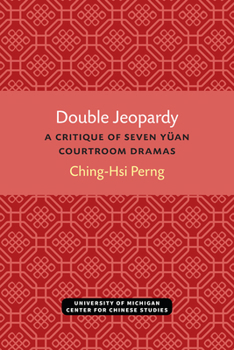 Paperback Double Jeopardy: A Critique of Seven Yüan Courtroom Dramas Book