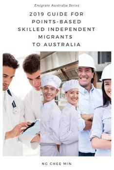 Paperback 2019 Guide for Points-Based Skilled Independent Migrants to Australia Book