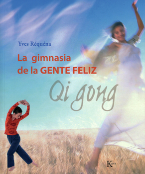 La gimnasia de la gente feliz: Qi Gong