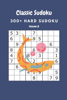 Paperback Classic Sudoku: 300+ Hard sudoku Volume 8 Book