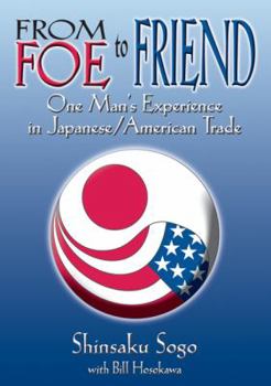 Hardcover From Foe to Friend: One Man's Experience in Japanese/American Trade Book