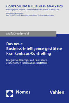 Paperback Das Neue Business-Intelligence-Gestutzte Krankenhaus-Controlling: Integrative Konzepte Auf Basis Einer Einheitlichen Informationsplattform [German] Book