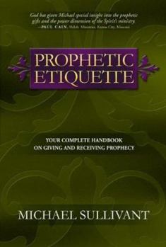 Paperback Prophetic Etiquette: Helpful Guidelines for Giving and Receiving Prophecy Book