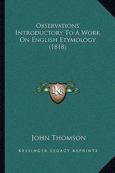 Paperback Observations Introductory To A Work On English Etymology (1818) Book