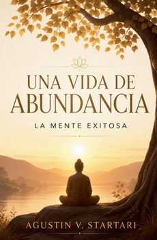Una vida de abundancia. La mente exitosa (Budismo Practico) (Spanish Edition)