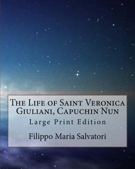 Paperback The Life of Saint Veronica Giuliani, Capuchin Nun: Large Print Edition Book