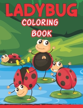 Paperback Ladybug Coloring Book: For Toddlers and Children Easy Level, Fun and Educational Purpose Preschool and Kindergarten (kid coloring book) Book