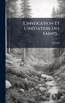 Hardcover L'invocation Et L'initiation Des Saints... [French] Book