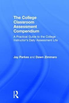 Hardcover The College Classroom Assessment Compendium: A Practical Guide to the College Instructor's Daily Assessment Life Book