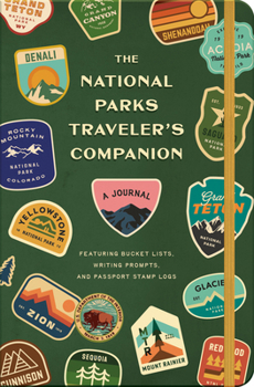 Paperback The National Parks Traveler's Companion: A Journal Featuring Bucket Lists, Writing Prompts, and Passport Stamp Logs Book