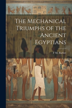 Paperback The Mechanical Triumphs of the Ancient Egyptians Book
