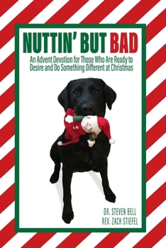 Paperback Nuttin' But Bad: An Advent Devotion for Those Who Are Ready to Desire and Do Something Different at Christmas Book