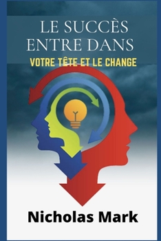 Paperback Le succ?s entre dans votre t?te et le change [French] Book