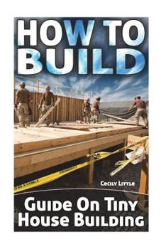 Paperback How To Build: Guide On Tiny House Building Book
