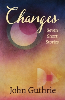 Paperback Changes: Seven Short Stories Book