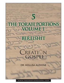 Paperback The Creation Gospel Workbook Five: Bereishit: Volume 1 Book