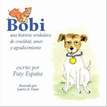 Paperback Bobi: Una Historia Verdadera de Crueldad, Amor y Agradecimiento [Spanish] Book