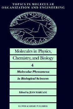 Molecules in Physics, Chemistry, and Biology: Molecular Phenomena in Biological Sciences