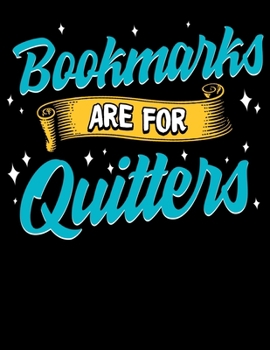 Bookmarks Are For Quitters: Bookmarks Are For Quitters Reading Pun Blank Sketchbook to Draw and Paint (110 Empty Pages, 8.5" x 11")