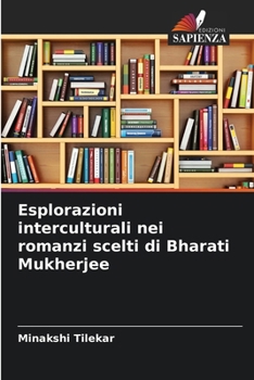Paperback Esplorazioni interculturali nei romanzi scelti di Bharati Mukherjee [Italian] Book
