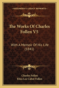 Paperback The Works Of Charles Follen V5: With A Memoir Of His Life (1841) Book