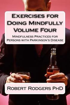 Paperback Exercises for Doing Mindfully: Mindfulness Practices for Persons with Parkinson's Disease Book