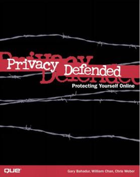 Paperback Privacy Defended: How to Protect Your Privacy and Secure Your PC Book