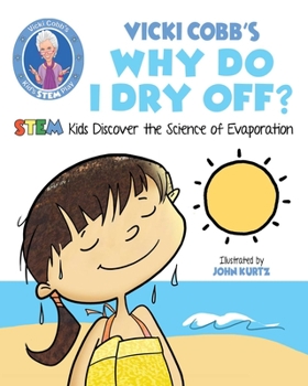 Paperback Vicki Cobb's Why Do I Dry Off?: Stem Kids Discover the Science of Evaporation Book