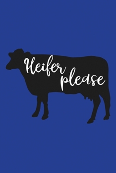 Paperback Classic Blue Sarcastic Lined Notebook: Heifer Please Book