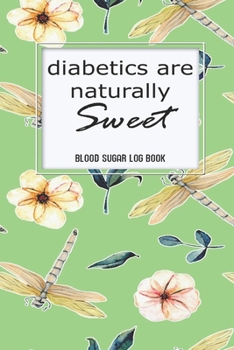 Paperback Blood Sugar Log: Diabetics Are Naturally Sweet Health Blood Sugar Reading Glucose Tracker Log Book Journal Book