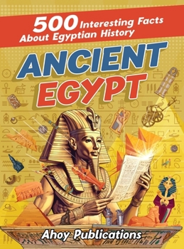 Hardcover Ancient Egypt: 500 Interesting Facts About Egyptian History Book