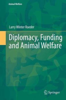 Diplomacy, Funding and Animal Welfare - Book #12 of the Animal Welfare