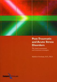 Paperback Post-Traumatic and Acute Stress Disorders: The Latest Assessment and Treatment Strategies Book