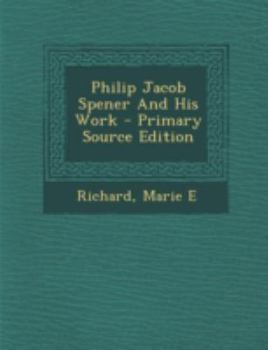 Paperback Philip Jacob Spener and His Work Book