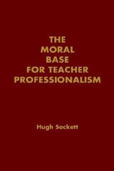 Hardcover The Moral Base for Teacher Professionalism (Professional Ethics in Education) Book