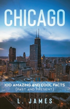 Paperback Chicago: 100 Amazing and Cool Facts Book