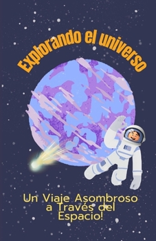 Paperback Explorando el Universo: Un Viaje Asombroso a Través del Espacio [Spanish] Book