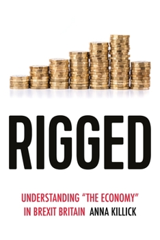 Hardcover Rigged: Understanding 'The Economy' in Brexit Britain Book
