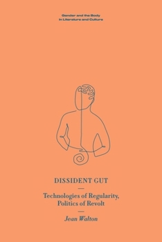 Paperback Dissident Gut: Technologies of Regularity, Politics of Revolt Book