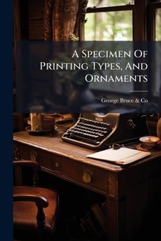 A Specimen Of Printing Types, And Ornaments