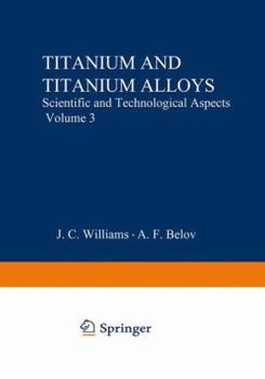 Titanium and Titanium Alloys: Scientific and Technological Aspects Volume 3