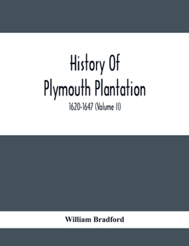 Paperback History Of Plymouth Plantation, 1620-1647 (Volume Ii) Book