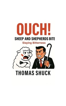 Paperback Ouch! Sheep & Shepherds Bite: Slaying Bitterness Book