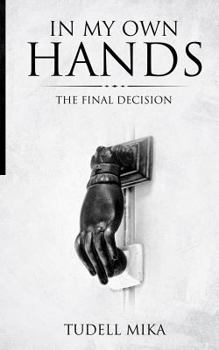 In My Own Hands: The Final Decision