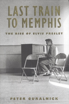 Hardcover Last Train to Memphis: The Rise of Elvis Presley Book