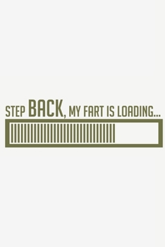 Step back, my fart is loading…: Step back, my fart is loading…: Calendar 2020 / Notebook / Journal gift (6 x 9 inch - 56 pages)