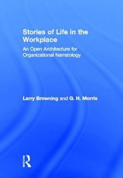 Hardcover Stories of Life in the Workplace: An Open Architecture for Organizational Narratology Book