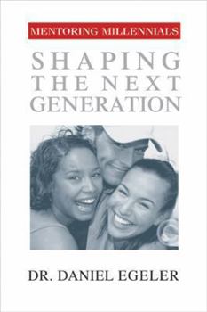 Paperback Mentoring Millennials: Shaping the Next Generation Book