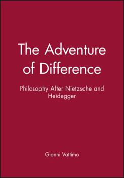 Hardcover The Adventure of Difference: Philosophy After Nietzsche and Heidegger Book